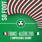 Podcast France Algérie 2001, l'impossible derby