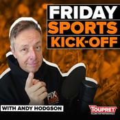 Podcast Friday Sports Kick Off with Andy Hodgson