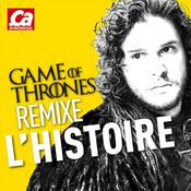 Podcast Game of Thrones Remixe l'Histoire