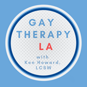 Podcast Gay Therapy LA with Ken Howard, LCSW, CST