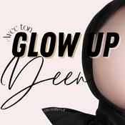 Podcast Glow Up avec ton Deen Podcast