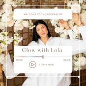 Podcast Glow with Lola