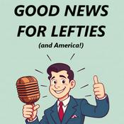 Podcast Good News For Lefties (and America!) - Daily News for Democracy