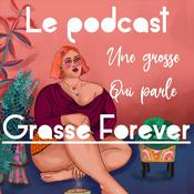 Podcast Grasse Forever parle d’obésité, de surpoids, de grossophobie, d’alimentation intuitive de TCA