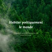 Podcast Habiter poétiquement le monde