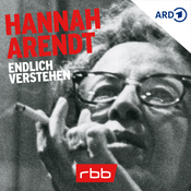 Podcast Hannah Arendt – endlich verstehen