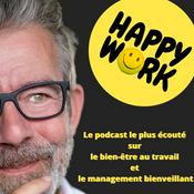 Podcast Happy Work - Bien-être au travail et management bienveillant