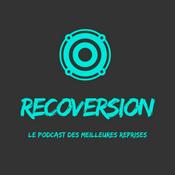 Podcast Recoversion, le Podcast des Meilleures Reprises