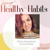 Podcast Healthy Habits with Shannon