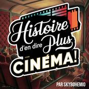 Podcast Histoire d'en dire plus Cinéma !