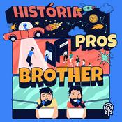 Podcast História pros brother