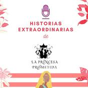 Podcast Historias extraordinarias de la princesa princesa prometida blog