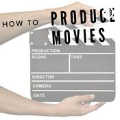 Podcast How To Produce Movies