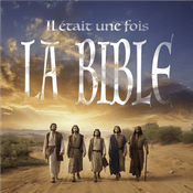 Podcast Il était une fois la Bible