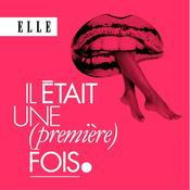 Podcast Il était une (première) fois : le podcast d'histoires d'amour de ELLE