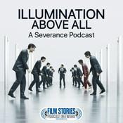 Podcast Illumination Above All: A Severance Podcast