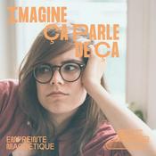 Podcast Imagine Ça Parle De Ça