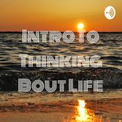 Podcast Intro To Thinking Bout Life