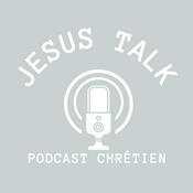 Podcast Jesus Talk Podcast Chrétien