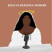 Podcast Jesus un jour, Jesus toujours