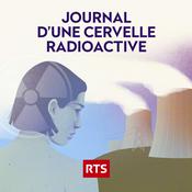 Podcast Journal d'une cervelle radioactive ‐ RTS