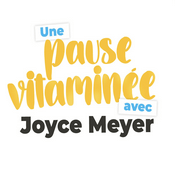 Podcast Joyce Meyer - Pause Vitaminée