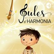 Podcast Jules et le monde d'Harmonia - Histoire magique et musicale pour les enfants