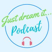 Podcast Just Dream it...