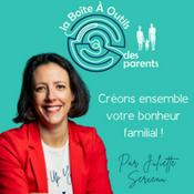 Podcast la Boîte À Outils des parents - le podcast pour une parentalité épanouie, sereine et apaisée