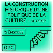 Podcast La construction historique d'une politique de la culture