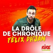 Podcast La drôle de chronique - Félix Dhjan