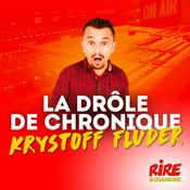 Podcast La drôle de chronique - Krystoff Fluder