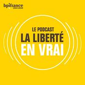 Podcast La Liberté en vrai