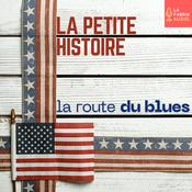 Podcast LA PETITE HISTOIRE DE LA ROUTE DU BLUES