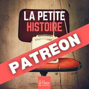 Podcast LA PETITE HISTOIRE [Patreon]