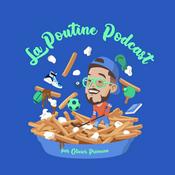 Podcast La Poutine Podcast par Olivier Primeau