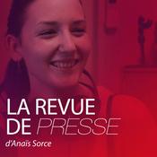 Podcast La Revue de Presse d'Anaïs Sorce