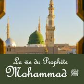 Podcast La vie du Prophète Mohammad ﷺ