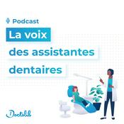 Podcast La voix des assistantes dentaires par Doctolib