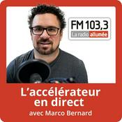 Podcast L'Accélérateur en direct avec Marco Bernard du FM103,3