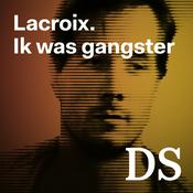 Podcast Lacroix. Ik was gangster