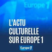 Podcast L'actu culturelle sur Europe 1