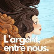 Podcast L'argent, entre nous.