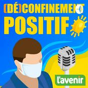 Podcast L'Avenir - (Dé)confinement positif