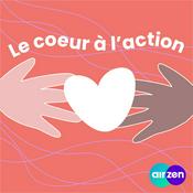 Podcast Le cœur à l’action