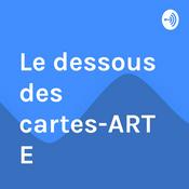 Podcast Le dessous des cartes-ARTE Non-Officiel