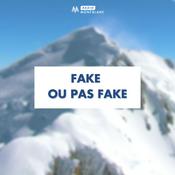 Podcast Le Fake ou pas Fake