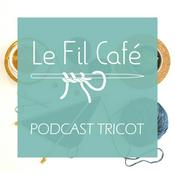 Podcast Le Fil Café - Podcast tricot