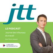 Podcast Le Journal des tribunaux du travail