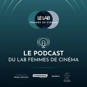 Podcast Le Lab Femmes de Cinéma